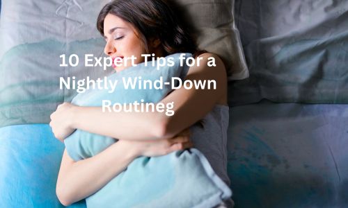 10 Expert Tips for a Nightly Wind-Down Routine